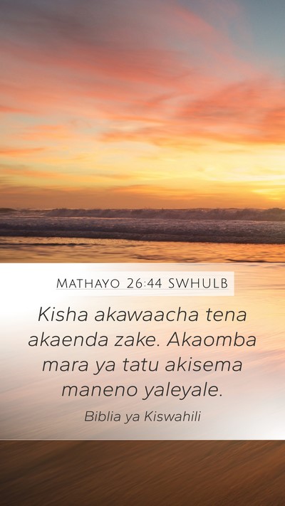 Mathayo 26:44 SWHULB Bible Verse Image
