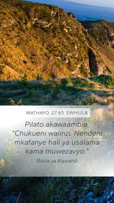 Mathayo 27:65 SWHULB Mobile Phone Wallpaper - Pilato akawaambia, “Chukueni walinzi. Nendeni - Mobile Bible Verse Wallpaper