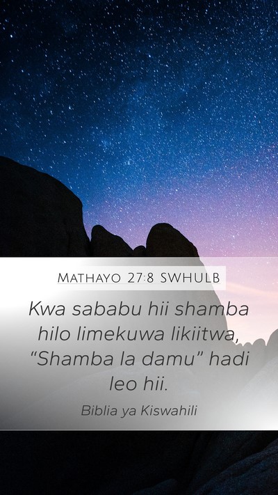 Mathayo 27:8 SWHULB Mobile Phone Wallpaper - Kwa sababu hii shamba hilo limekuwa likiitwa, - Mobile Bible Verse Wallpaper