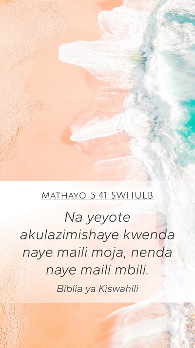Mathayo 5:41 SWHULB Mobile Phone Wallpaper - Na yeyote akulazimishaye kwenda naye maili moja, - Mobile Bible Verse Wallpaper