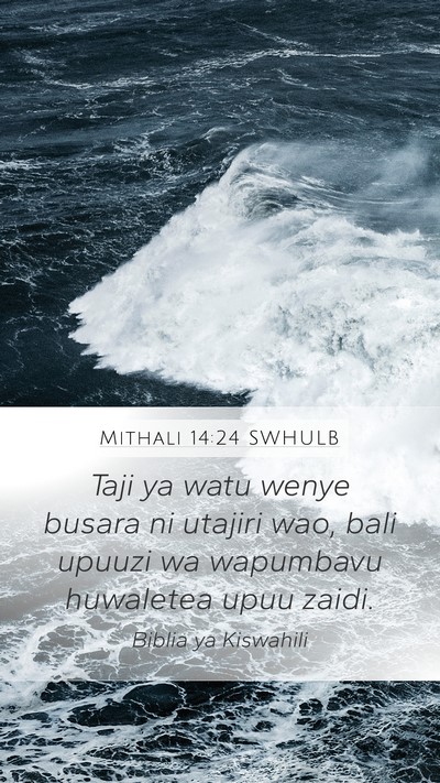 Mithali 14:24 SWHULB Mobile Phone Wallpaper - Taji ya watu wenye busara ni utajiri wao, bali - Mobile Bible Verse Wallpaper