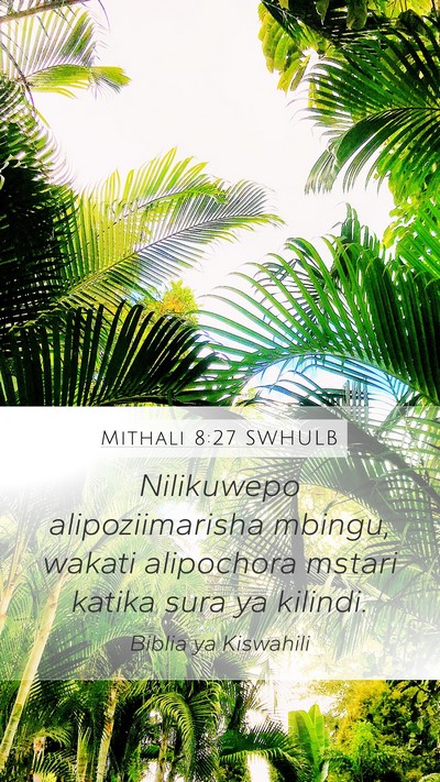 Mithali 8:27 SWHULB Mobile Phone Wallpaper - Nilikuwepo alipoziimarisha mbingu, wakati - Mobile Bible Verse Wallpaper