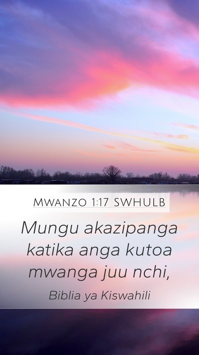 Mwanzo 1:17 SWHULB Mobile Phone Wallpaper - Mungu akazipanga katika anga kutoa mwanga juu - Mobile Bible Verse Wallpaper