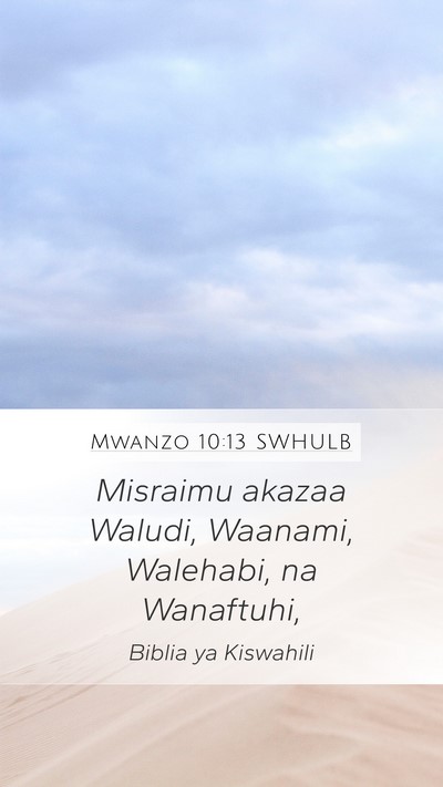 Mwanzo 10:13 SWHULB Mobile Phone Wallpaper - Misraimu akazaa Waludi, Waanami, Walehabi, na - Mobile Bible Verse Wallpaper