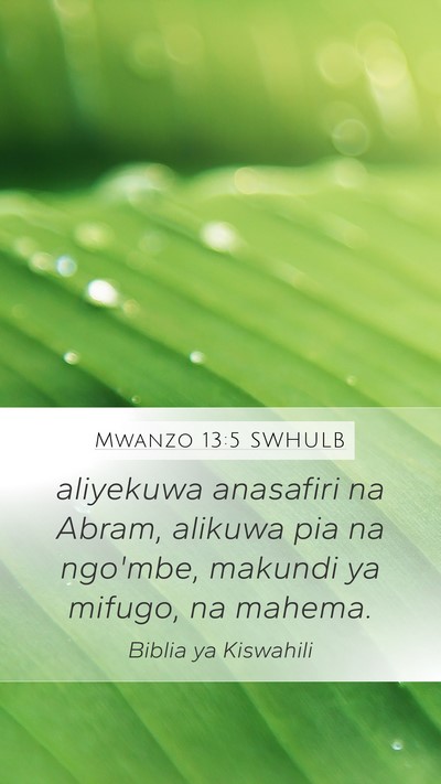 Mwanzo 13:5 SWHULB Mobile Phone Wallpaper - aliyekuwa anasafiri na Abram, alikuwa pia na - Mobile Bible Verse Wallpaper