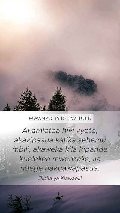 Mwanzo 15:10 SWHULB Mobile Phone Wallpaper - Akamletea hivi vyote, akavipasua katika sehemu - Mobile Bible Verse Wallpaper