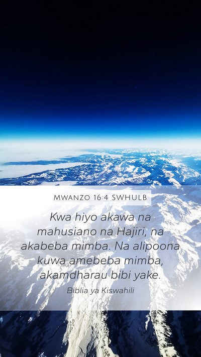 Mwanzo 16:4 SWHULB Mobile Phone Wallpaper - Kwa hiyo akawa na mahusiano na Hajiri, na akabeba - Mobile Bible Verse Wallpaper