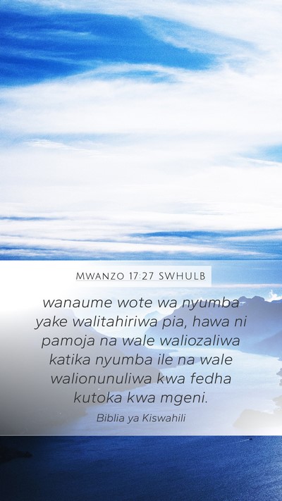 Mwanzo 17:27 SWHULB Mobile Phone Wallpaper - wanaume wote wa nyumba yake walitahiriwa pia, - Mobile Bible Verse Wallpaper