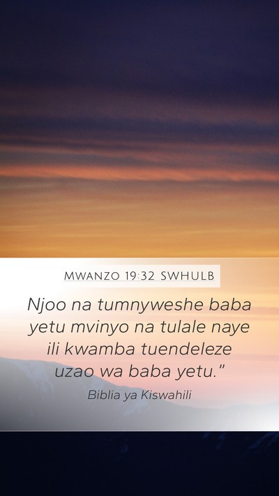 Mwanzo 19:32 SWHULB Mobile Phone Wallpaper - Njoo na tumnyweshe baba yetu mvinyo na tulale - Mobile Bible Verse Wallpaper