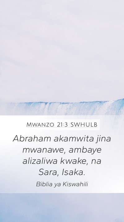 Mwanzo 21:3 SWHULB Mobile Phone Wallpaper - Abraham akamwita jina mwanawe, ambaye alizaliwa - Mobile Bible Verse Wallpaper