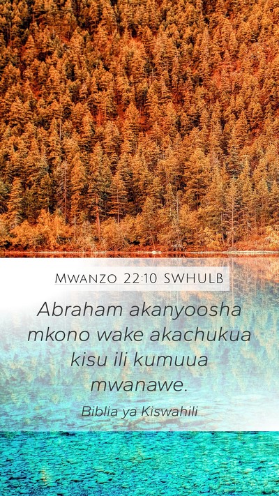 Mwanzo 22:10 SWHULB Mobile Phone Wallpaper - Abraham akanyoosha mkono wake akachukua kisu ili - Mobile Bible Verse Wallpaper