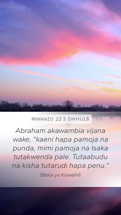 Mwanzo 22:5 SWHULB Mobile Phone Wallpaper - Abraham akawambia vijana wake, “kaeni hapa - Mobile Bible Verse Wallpaper