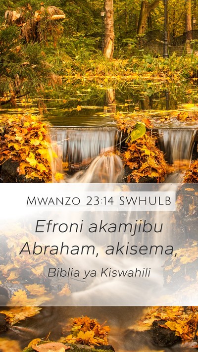 Mwanzo 23:14 SWHULB Mobile Phone Wallpaper - Efroni akamjibu Abraham, - Mobile Bible Verse Wallpaper