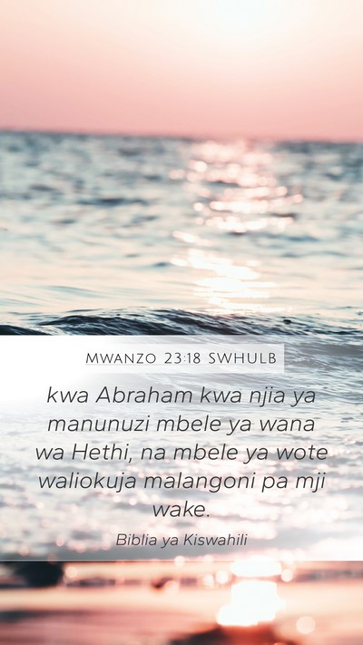 Mwanzo 23:18 SWHULB Mobile Phone Wallpaper - kwa Abraham kwa njia ya manunuzi mbele ya wana wa - Mobile Bible Verse Wallpaper