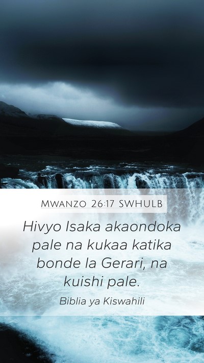 Mwanzo 26:17 SWHULB Mobile Phone Wallpaper - Hivyo Isaka akaondoka pale na kukaa katika bonde - Mobile Bible Verse Wallpaper