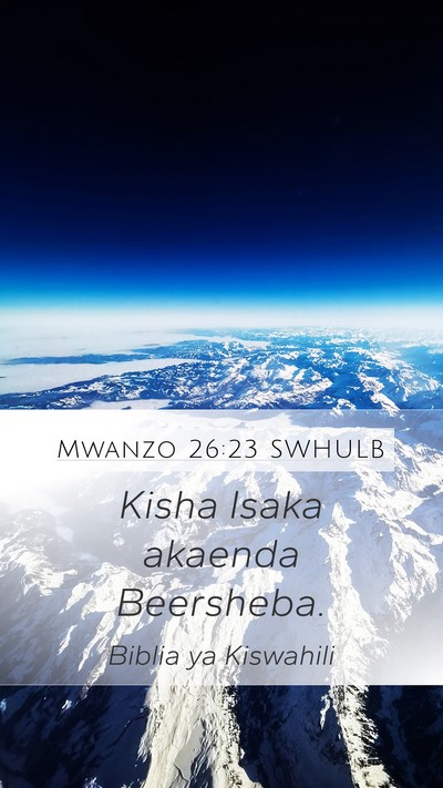 Mwanzo 26:23 SWHULB Mobile Phone Wallpaper - Kisha Isaka akaenda - Mobile Bible Verse Wallpaper