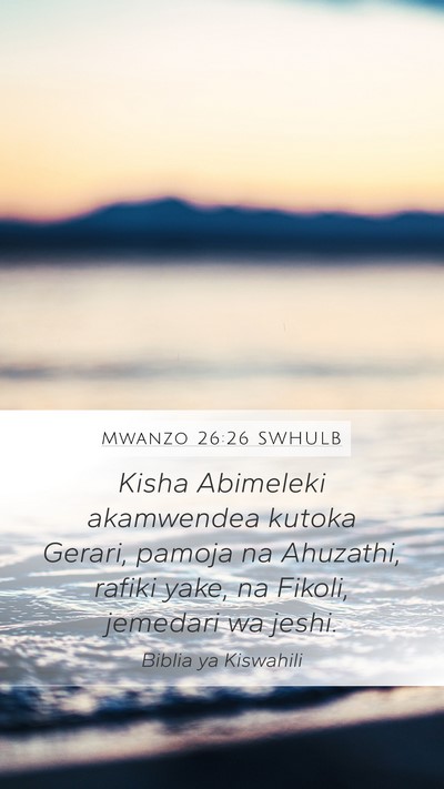 Mwanzo 26:26 SWHULB Mobile Phone Wallpaper - Kisha Abimeleki akamwendea kutoka Gerari, pamoja - Mobile Bible Verse Wallpaper