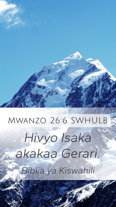 Mwanzo 26:6 SWHULB Mobile Phone Wallpaper - Hivyo Isaka akakaa - Mobile Bible Verse Wallpaper