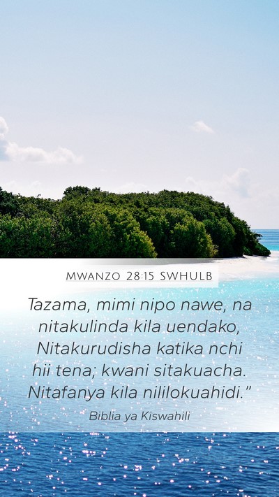 Mwanzo 28:15 SWHULB Mobile Phone Wallpaper - Tazama, mimi nipo nawe, na nitakulinda kila - Mobile Bible Verse Wallpaper