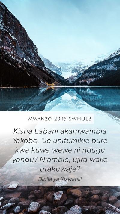 Mwanzo 29:15 SWHULB Mobile Phone Wallpaper - Kisha Labani akamwambia Yakobo, “Je unitumikie - Mobile Bible Verse Wallpaper