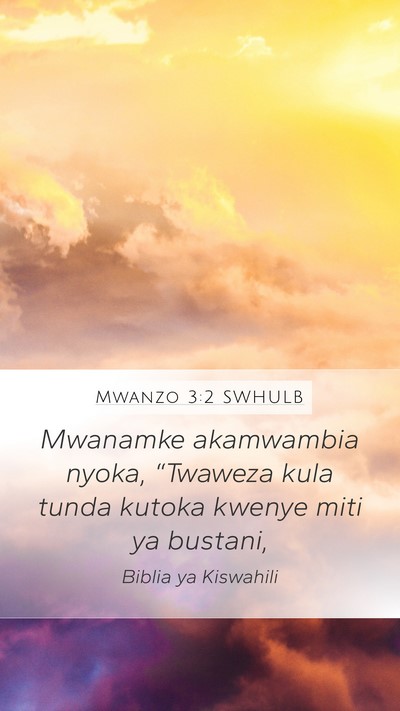 Mwanzo 3:2 SWHULB Mobile Phone Wallpaper - Mwanamke akamwambia nyoka, “Twaweza kula tunda - Mobile Bible Verse Wallpaper