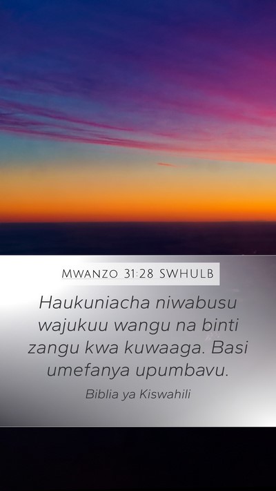 Mwanzo 31:28 SWHULB Mobile Phone Wallpaper - Haukuniacha niwabusu wajukuu wangu na binti zangu - Mobile Bible Verse Wallpaper