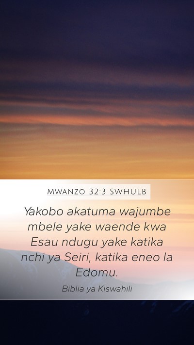 Mwanzo 32:3 SWHULB Mobile Phone Wallpaper - Yakobo akatuma wajumbe mbele yake waende kwa Esau - Mobile Bible Verse Wallpaper