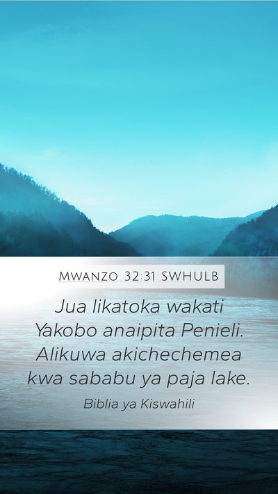 Mwanzo 32:31 SWHULB Mobile Phone Wallpaper - Jua likatoka wakati Yakobo anaipita Penieli. - Mobile Bible Verse Wallpaper