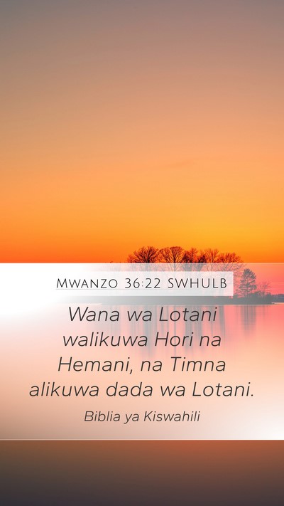 Mwanzo 36:22 SWHULB Mobile Phone Wallpaper - Wana wa Lotani walikuwa Hori na Hemani, na Timna - Mobile Bible Verse Wallpaper