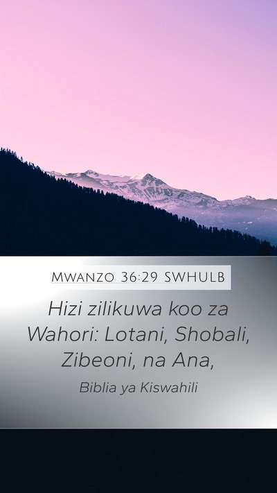 Mwanzo 36:29 SWHULB Mobile Phone Wallpaper - Hizi zilikuwa koo za Wahori: Lotani, Shobali, - Mobile Bible Verse Wallpaper
