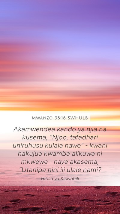Mwanzo 38:16 SWHULB Mobile Phone Wallpaper - Akamwendea kando ya njia na kusema, “Njoo, - Mobile Bible Verse Wallpaper