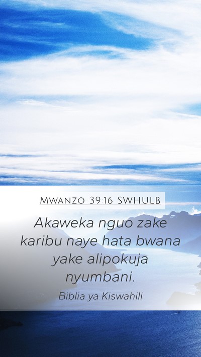 Mwanzo 39:16 SWHULB Mobile Phone Wallpaper - Akaweka nguo zake karibu naye hata bwana yake - Mobile Bible Verse Wallpaper
