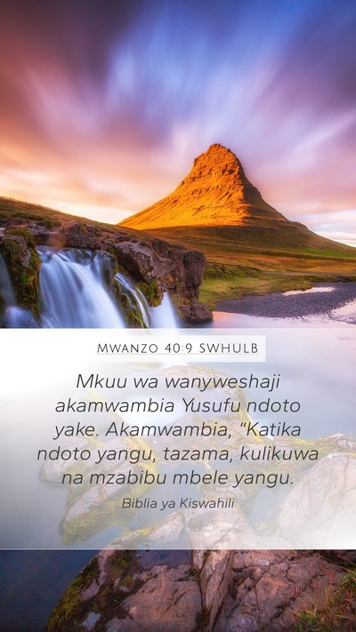 Mwanzo 40:9 SWHULB Mobile Phone Wallpaper - Mkuu wa wanyweshaji akamwambia Yusufu ndoto yake. - Mobile Bible Verse Wallpaper
