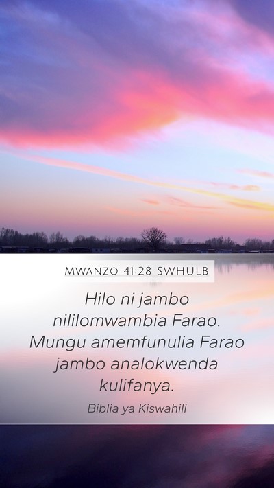Mwanzo 41:28 SWHULB Mobile Phone Wallpaper - Hilo ni jambo nililomwambia Farao. Mungu - Mobile Bible Verse Wallpaper