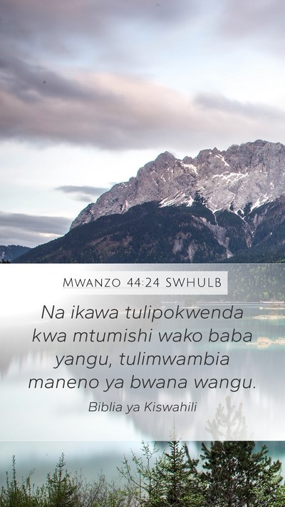 Mwanzo 44:24 SWHULB Mobile Phone Wallpaper - Na ikawa tulipokwenda kwa mtumishi wako baba - Mobile Bible Verse Wallpaper