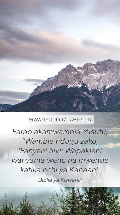 Mwanzo 45:17 SWHULB Mobile Phone Wallpaper - Farao akamwambia Yusufu, “Wambie ndugu zako, - Mobile Bible Verse Wallpaper