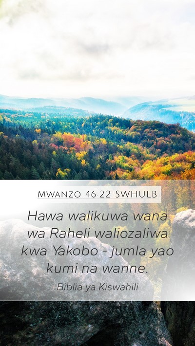 Mwanzo 46:22 SWHULB Mobile Phone Wallpaper - Hawa walikuwa wana wa Raheli waliozaliwa kwa - Mobile Bible Verse Wallpaper