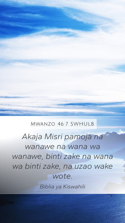 Mwanzo 46:7 SWHULB Mobile Phone Wallpaper - Akaja Misri pamoja na wanawe na wana wa wanawe, - Mobile Bible Verse Wallpaper