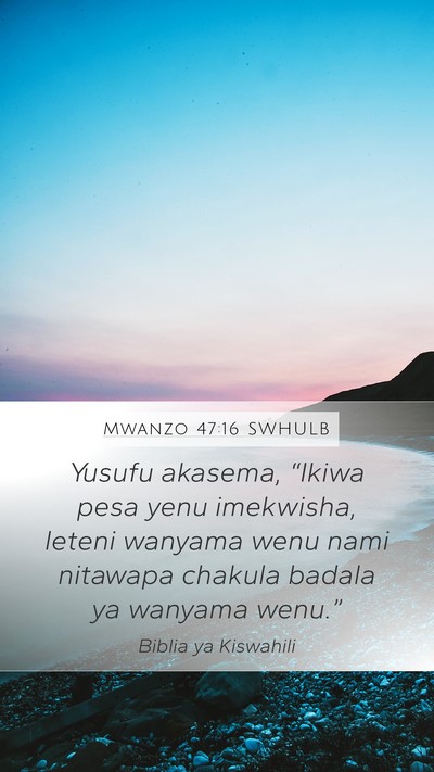 Mwanzo 47:16 SWHULB Mobile Phone Wallpaper - Yusufu akasema, “Ikiwa pesa yenu imekwisha, - Mobile Bible Verse Wallpaper