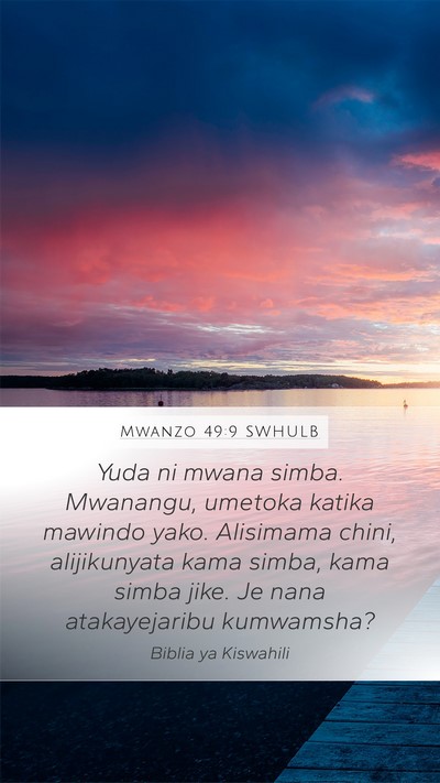Mwanzo 49:9 SWHULB Mobile Phone Wallpaper - Yuda ni mwana simba. Mwanangu, umetoka katika - Mobile Bible Verse Wallpaper