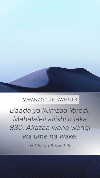 Mwanzo 5:16 SWHULB Mobile Phone Wallpaper - Baada ya kumzaa Yaredi, Mahalaleli aliishi miaka - Mobile Bible Verse Wallpaper
