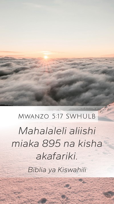Mwanzo 5:17 SWHULB Mobile Phone Wallpaper - Mahalaleli aliishi miaka 895 na kisha - Mobile Bible Verse Wallpaper