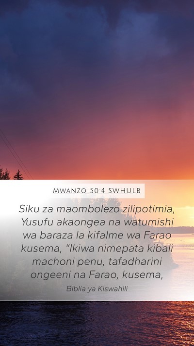 Mwanzo 50:4 SWHULB Mobile Phone Wallpaper - Siku za maombolezo zilipotimia, Yusufu akaongea - Mobile Bible Verse Wallpaper