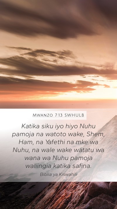Mwanzo 7:13 SWHULB Mobile Phone Wallpaper - Katika siku iyo hiyo Nuhu pamoja na watoto wake, - Mobile Bible Verse Wallpaper