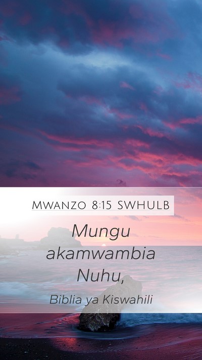 Mwanzo 8:15 SWHULB Mobile Phone Wallpaper - Mungu akamwambia - Mobile Bible Verse Wallpaper