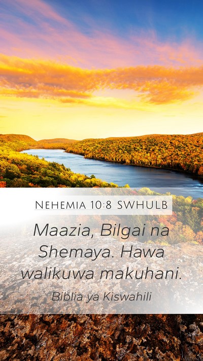 Nehemia 10:8 SWHULB Mobile Phone Wallpaper - Maazia, Bilgai na Shemaya. Hawa walikuwa - Mobile Bible Verse Wallpaper
