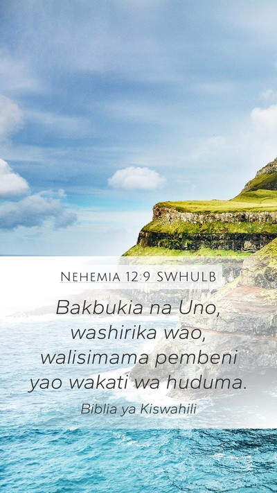 Nehemia 12:9 SWHULB Mobile Phone Wallpaper - Bakbukia na Uno, washirika wao, walisimama - Mobile Bible Verse Wallpaper