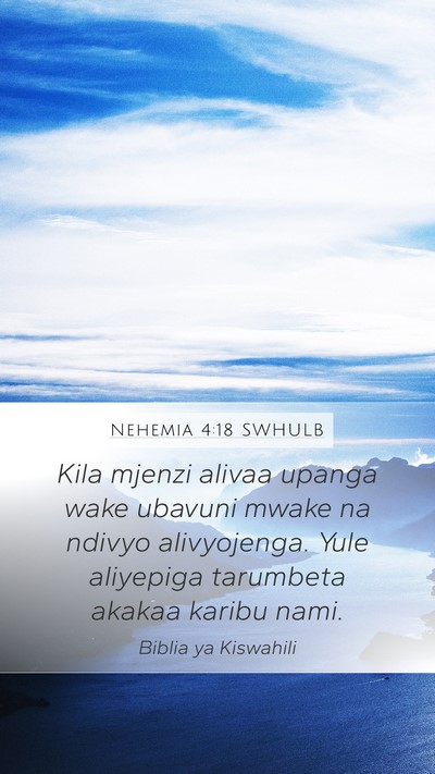Nehemia 4:18 SWHULB Mobile Phone Wallpaper - Kila mjenzi alivaa upanga wake ubavuni mwake na - Mobile Bible Verse Wallpaper