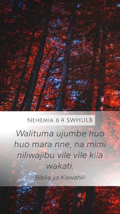 Nehemia 6:4 SWHULB Mobile Phone Wallpaper - Walituma ujumbe huo huo mara nne, na mimi - Mobile Bible Verse Wallpaper