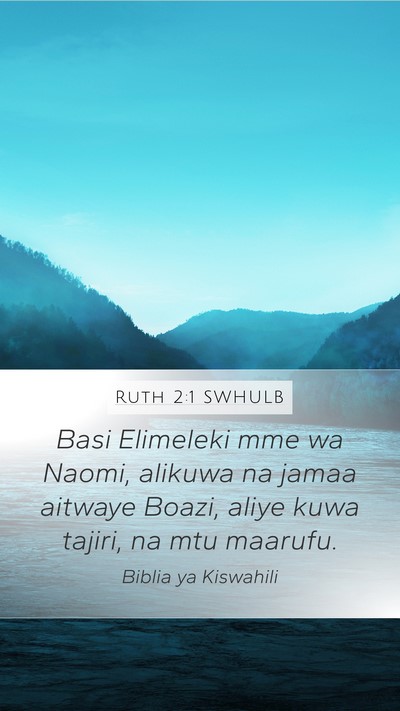 Ruth 2:1 SWHULB Mobile Phone Wallpaper - Basi Elimeleki mme wa Naomi, alikuwa na jamaa - Mobile Bible Verse Wallpaper
